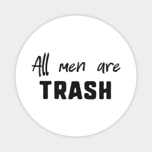 All men are trash Magnet